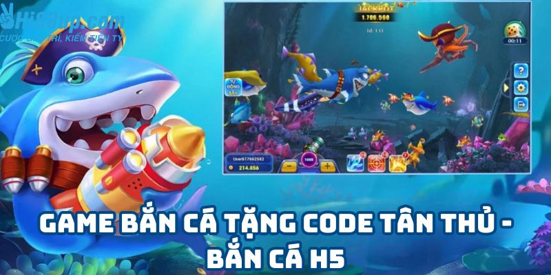Game bắn cá tặng code tân thủ - Bắn cá H5